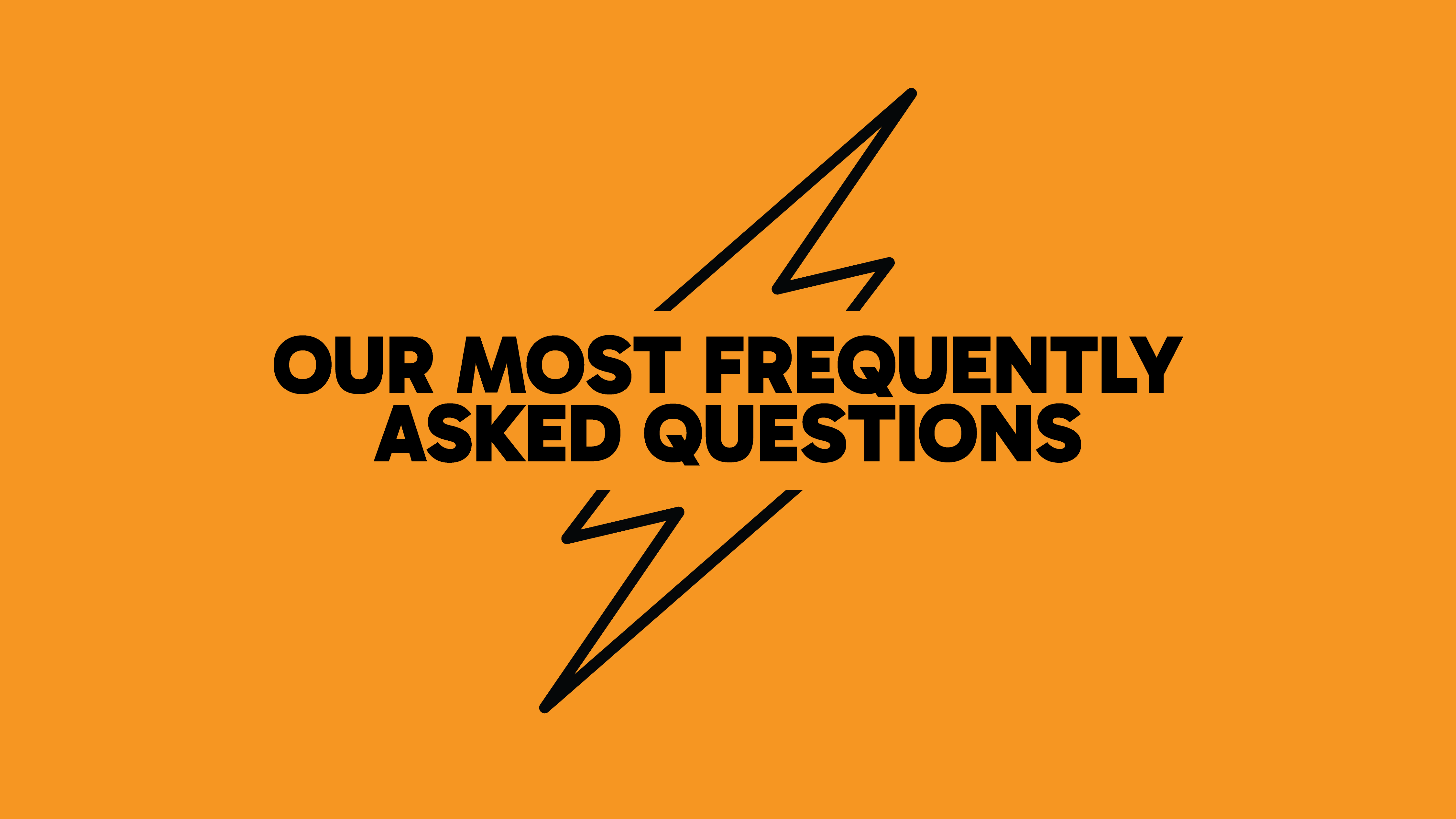 Our Most Popular FAQ
