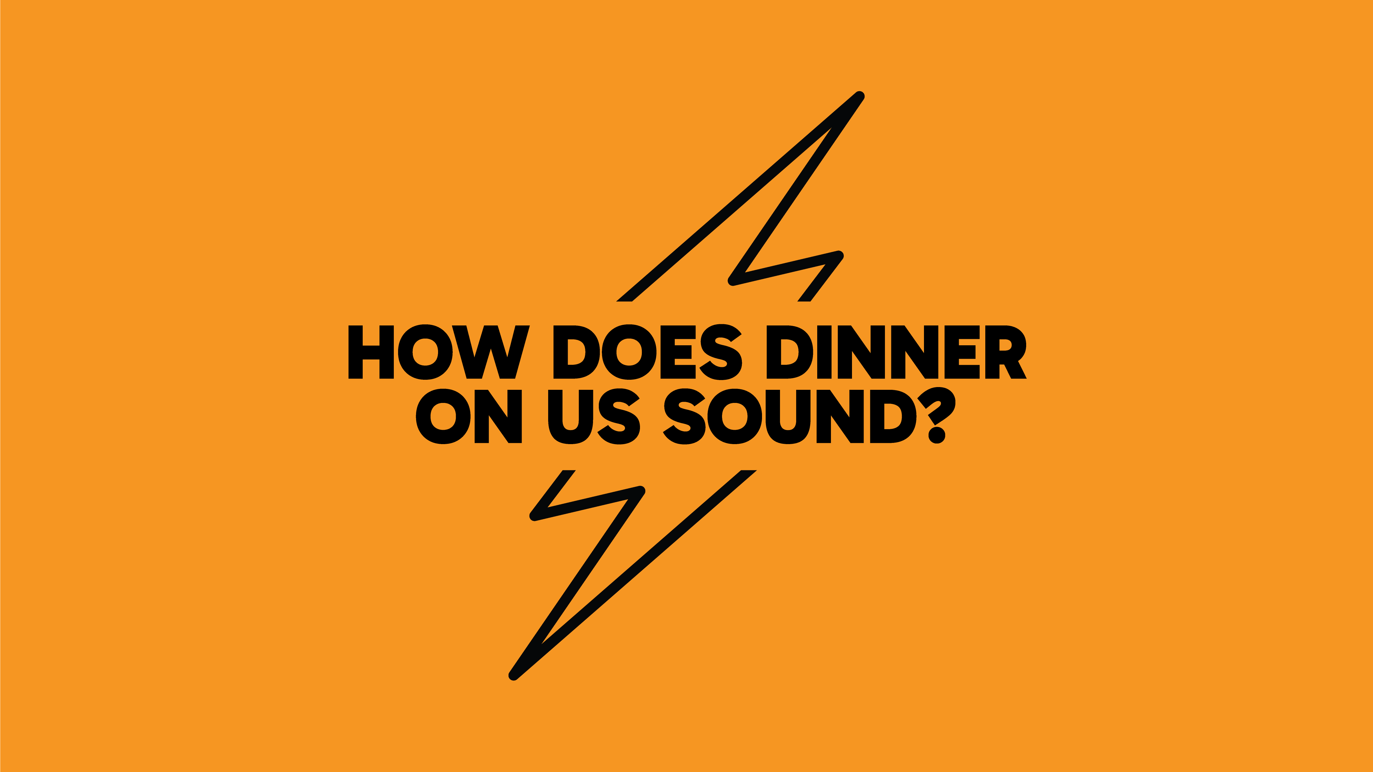 Fancy Dinner on Us?